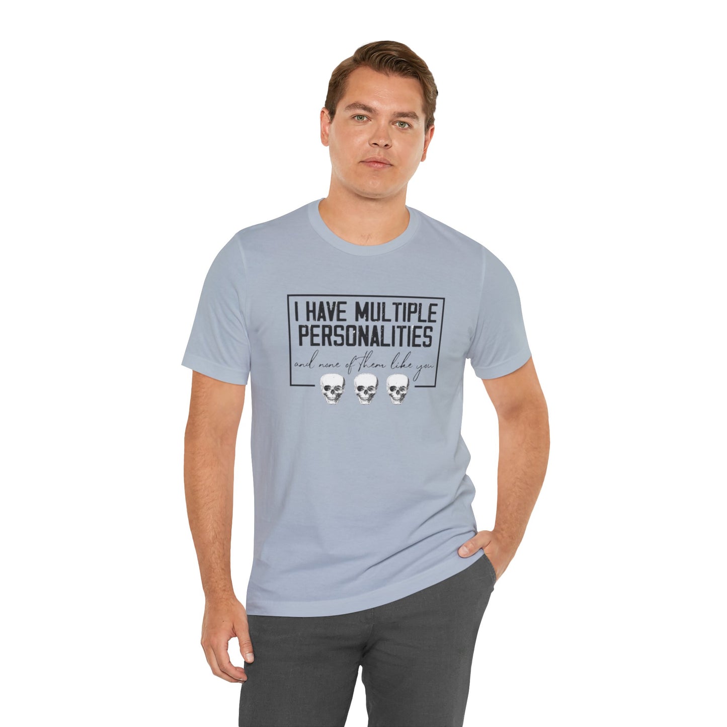 I Have Multiple Personalities and None of Them Like You, Jersey Short Sleeve Tee