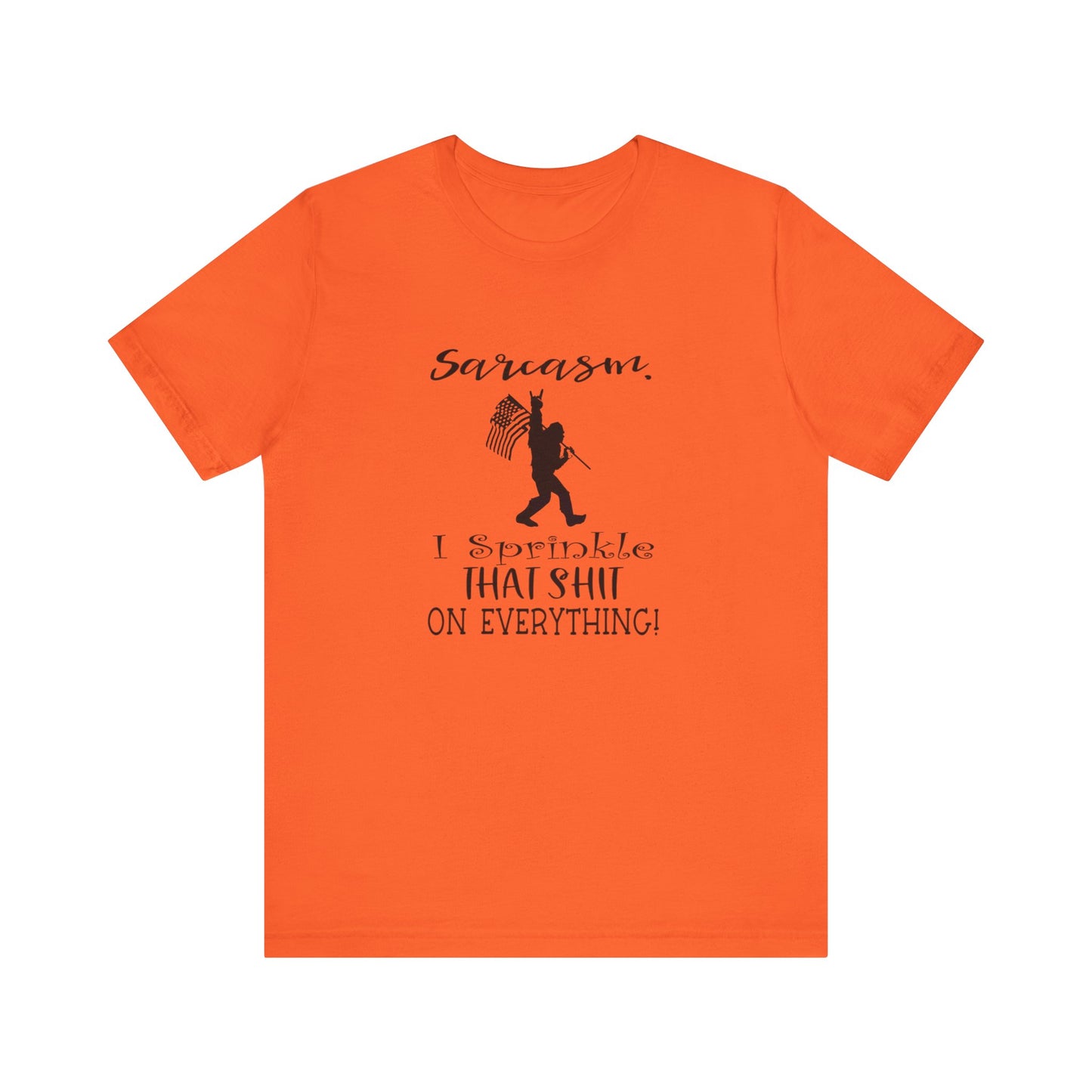 Sarcasm, I Sprinkle That Shit Over Everything Jersey Short Sleeve Tee