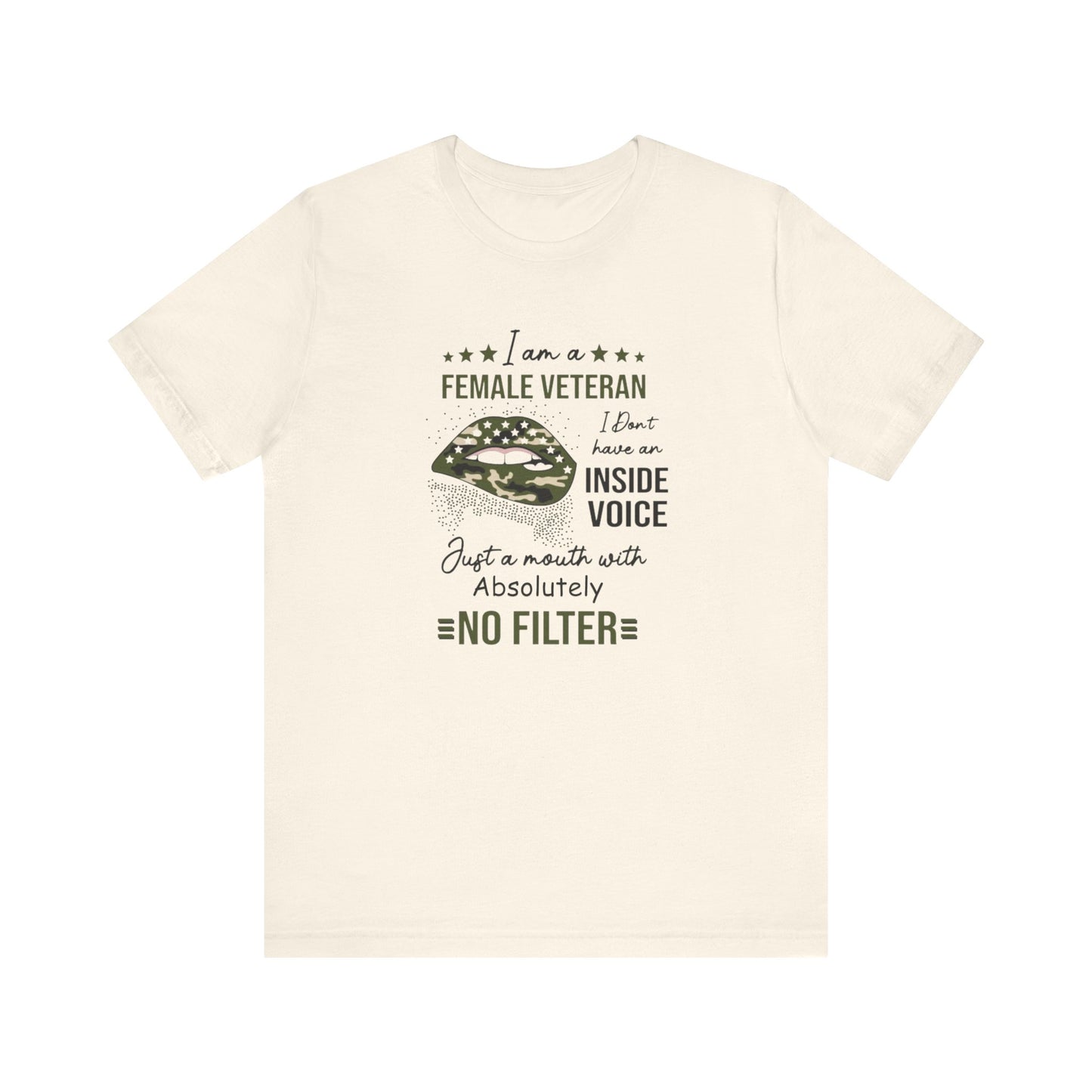 I am a Female Veteran, I Don't Have an Inside Voice, Just a Mouth With Absolutely No Filter.,  Jersey Short Sleeve Tee