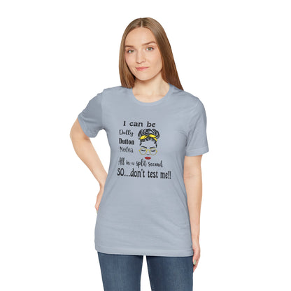 I Can Be Dolly, Dutton, Medea In a Split Second Don't Test Me, Jersey Short Sleeve Tee