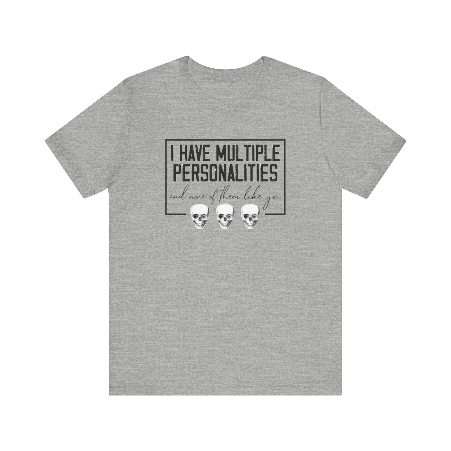 I Have Multiple Personalities and None of Them Like You, Jersey Short Sleeve Tee