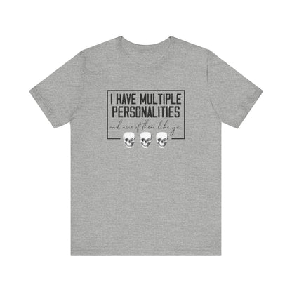 I Have Multiple Personalities and None of Them Like You, Jersey Short Sleeve Tee