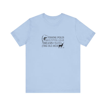 Fishing Poles and Hunting Gear, Dreams of Bass & Big Ole Deer, Jersey Short Sleeve Tee