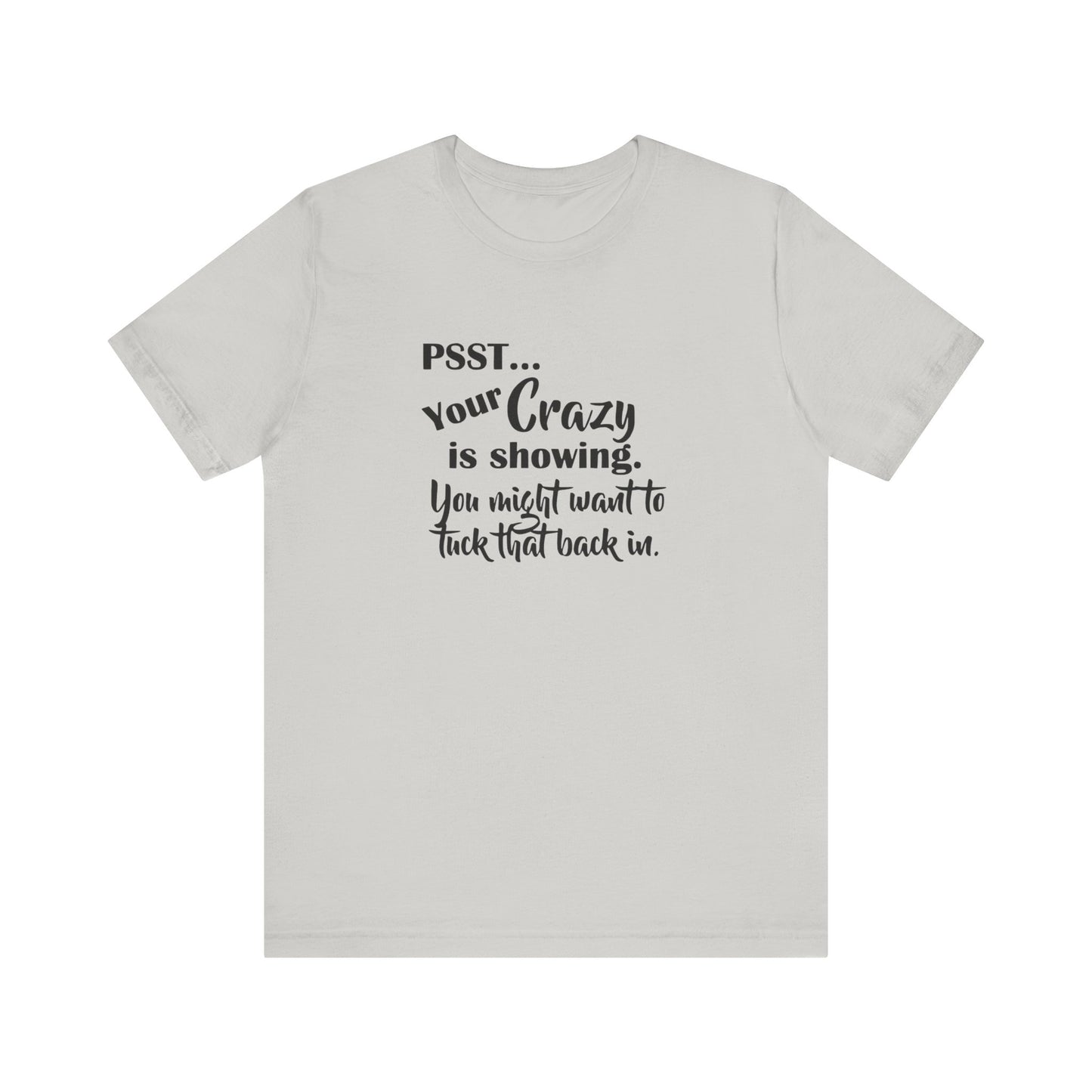 Psst... Your Crazy is Showing, Jersey Short Sleeve Tee