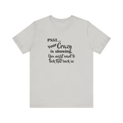 Psst... Your Crazy is Showing, Jersey Short Sleeve Tee