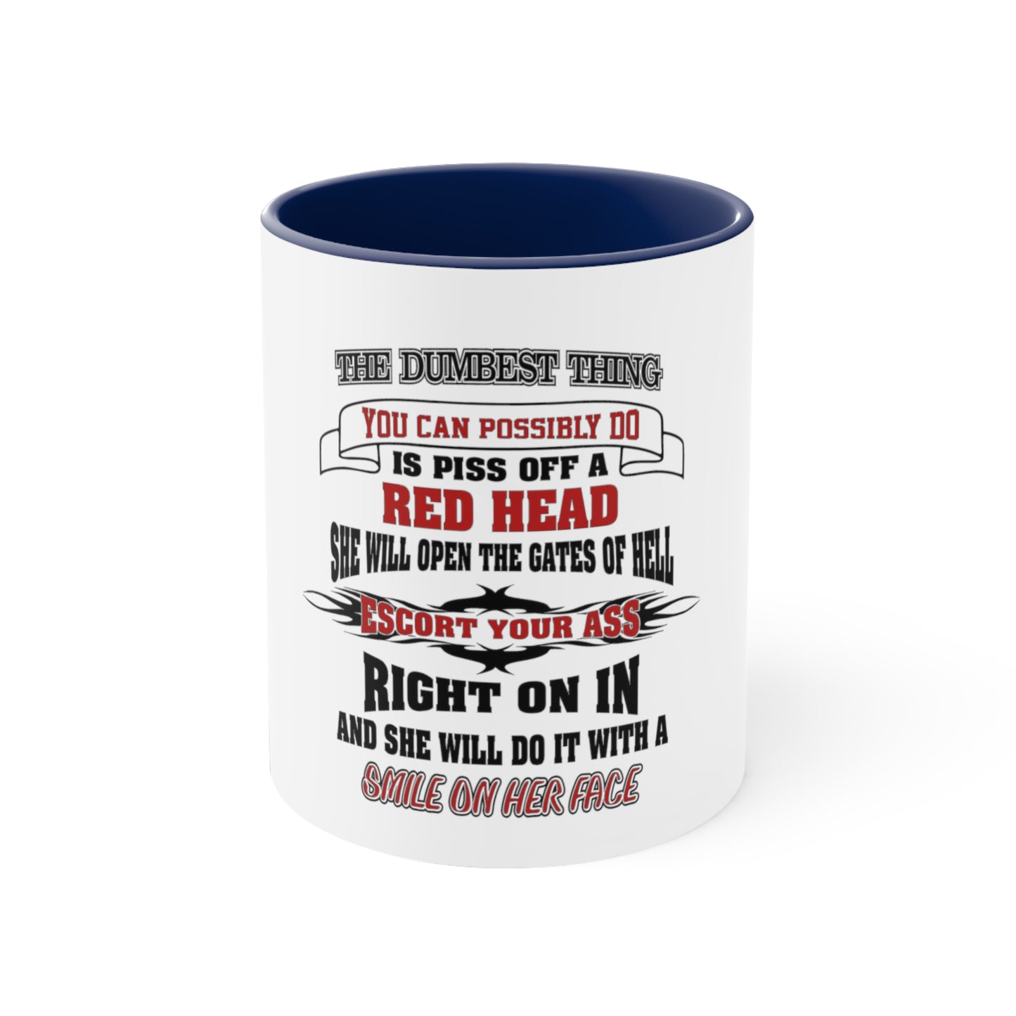 The Dumbest Thing You Can Do is Piss Off A Redhead, Accent Coffee Mug, 11oz