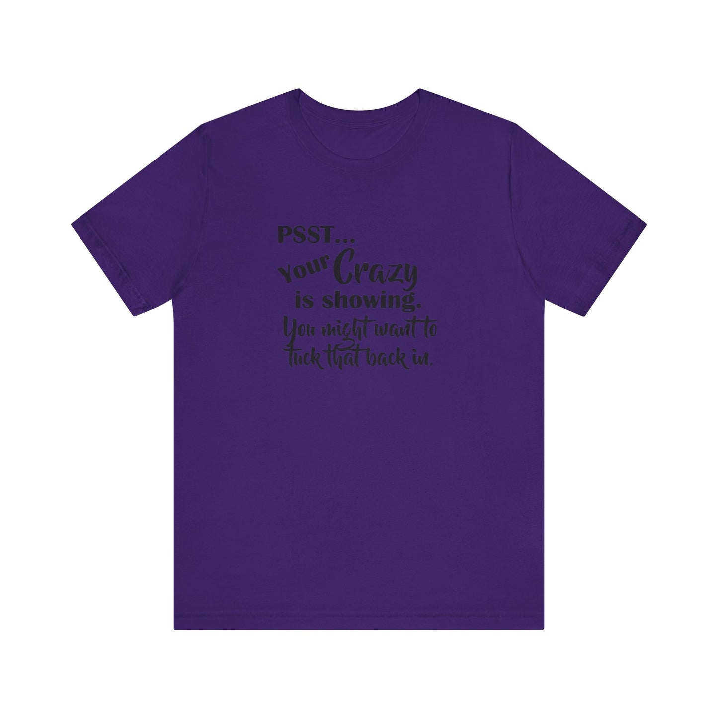 Psst... Your Crazy is Showing, Jersey Short Sleeve Tee
