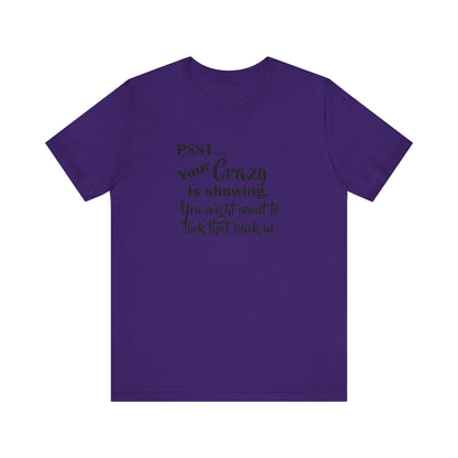 Psst... Your Crazy is Showing, Jersey Short Sleeve Tee