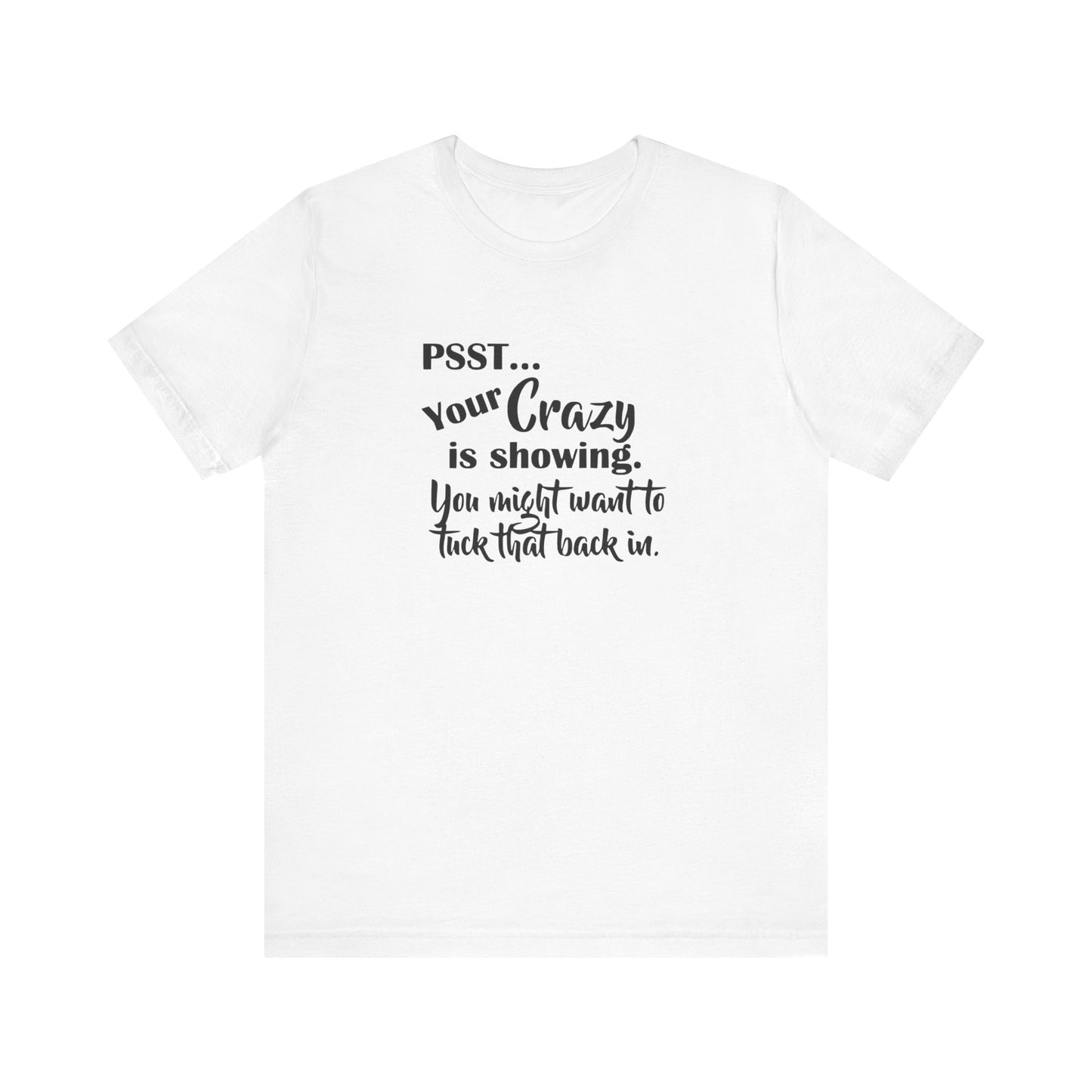 Psst... Your Crazy is Showing, Jersey Short Sleeve Tee