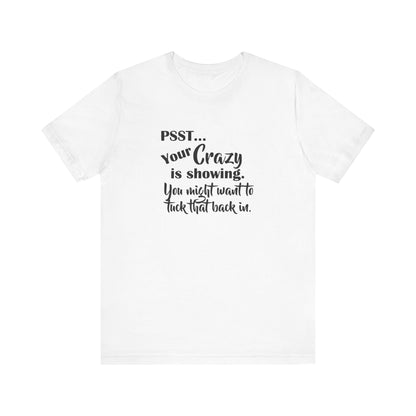 Psst... Your Crazy is Showing, Jersey Short Sleeve Tee