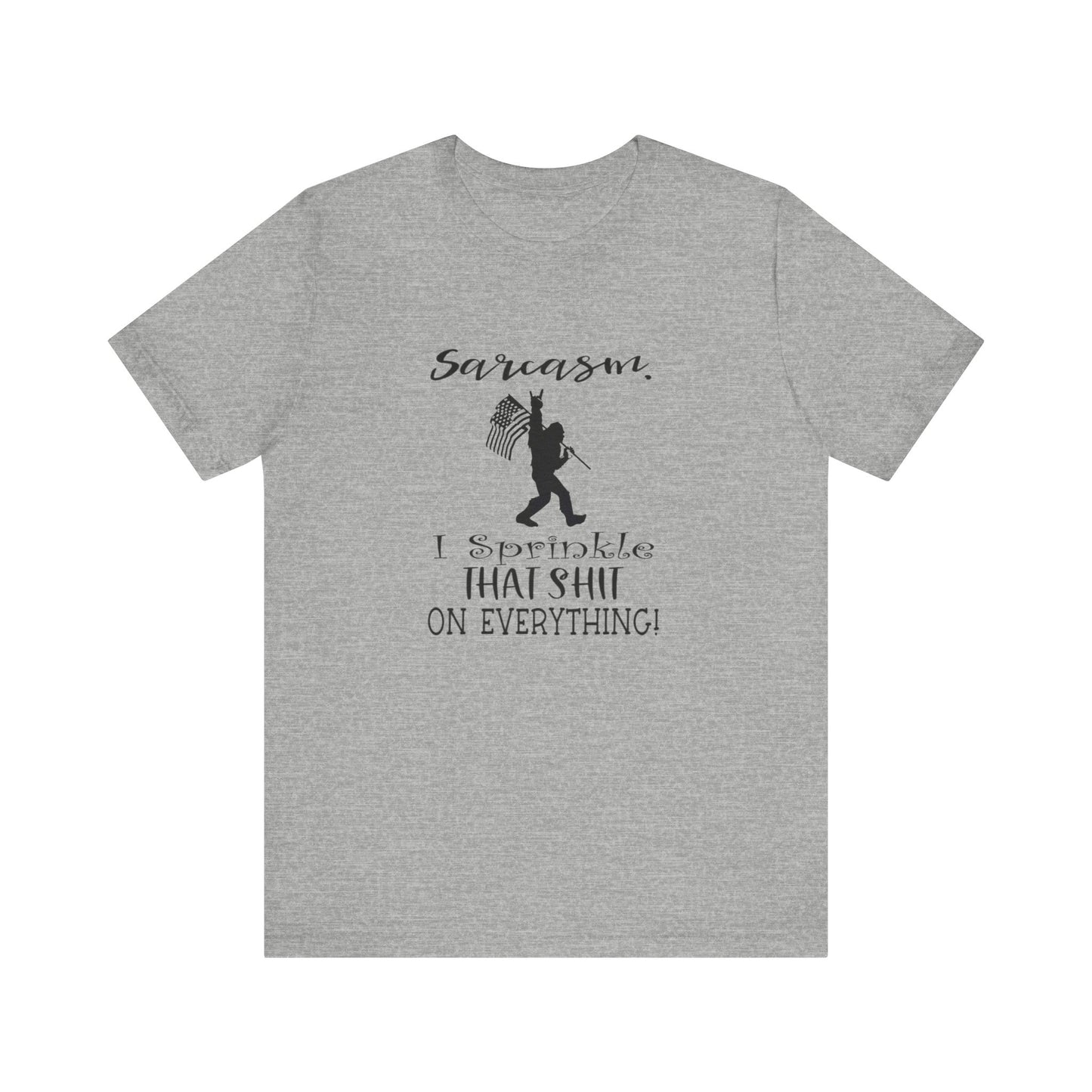Sarcasm, I Sprinkle That Shit Over Everything Jersey Short Sleeve Tee