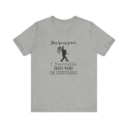 Sarcasm, I Sprinkle That Shit Over Everything Jersey Short Sleeve Tee