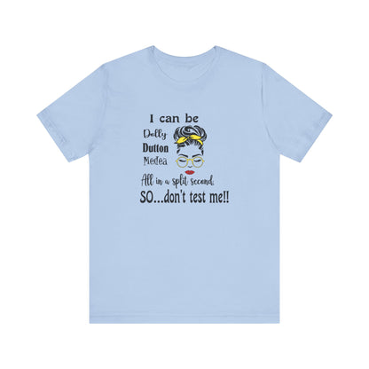I Can Be Dolly, Dutton, Medea In a Split Second Don't Test Me, Jersey Short Sleeve Tee