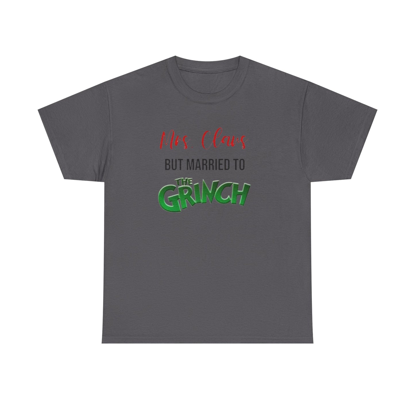Mrs. Claus But Married to the Grinch, Heavy Cotton Tee