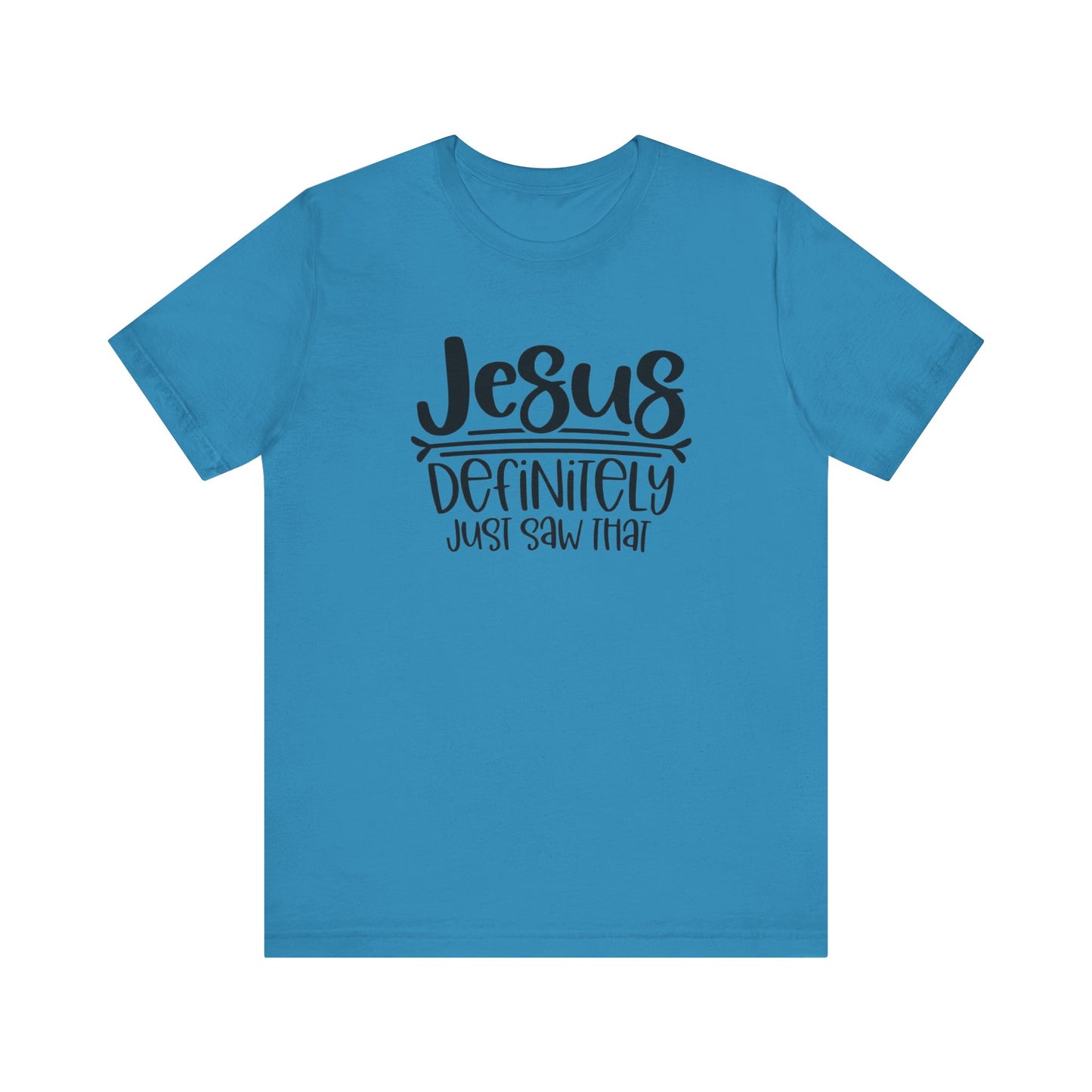 Jesus Definitely Saw That.  Jersey Short Sleeve Tee