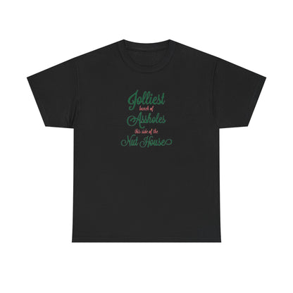 Jolliest Bunch of Assholes this Side of The Nut House Heavy Cotton Tee