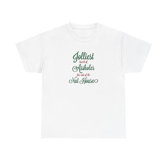 Jolliest Bunch of Assholes this Side of The Nut House Heavy Cotton Tee