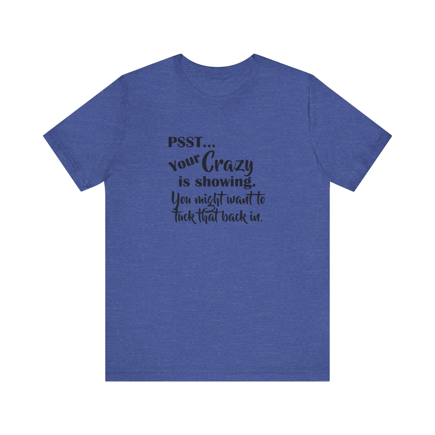 Psst... Your Crazy is Showing, Jersey Short Sleeve Tee