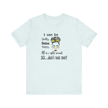 I Can Be Dolly, Dutton, Medea In a Split Second Don't Test Me, Jersey Short Sleeve Tee