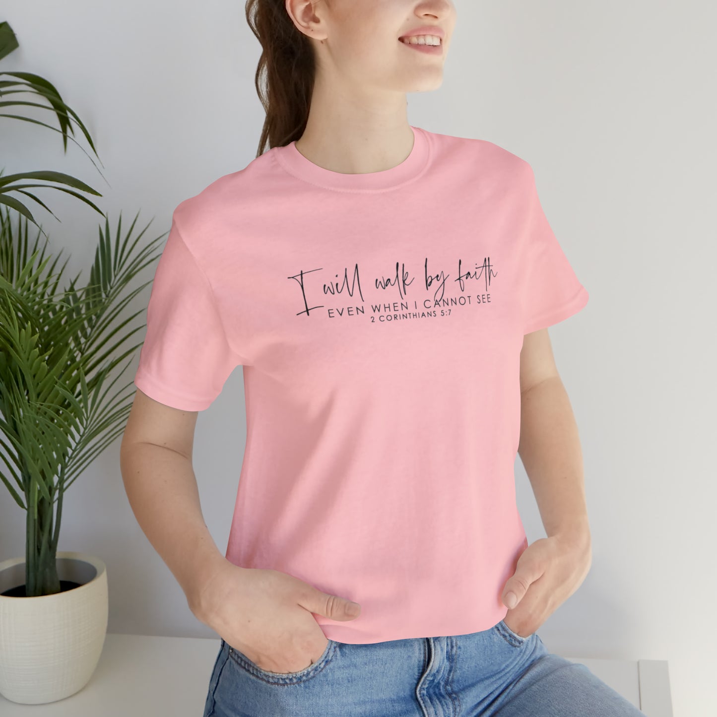 I Will Walk By Faith Even When I Cannot See, Jersey Short Sleeve Tee