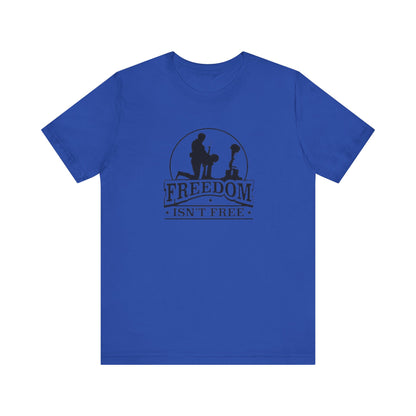 Freedom Isn't Free, Jersey Short Sleeve Tee