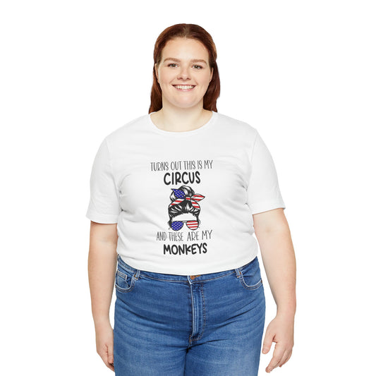 Turns out This Is My Circus and These Are My Monkeys Jersey Short Sleeve Tee