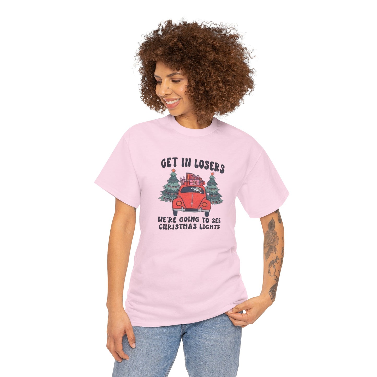 Get In Losers, We're Going to see Christmas Lights.Heavy Cotton Tee