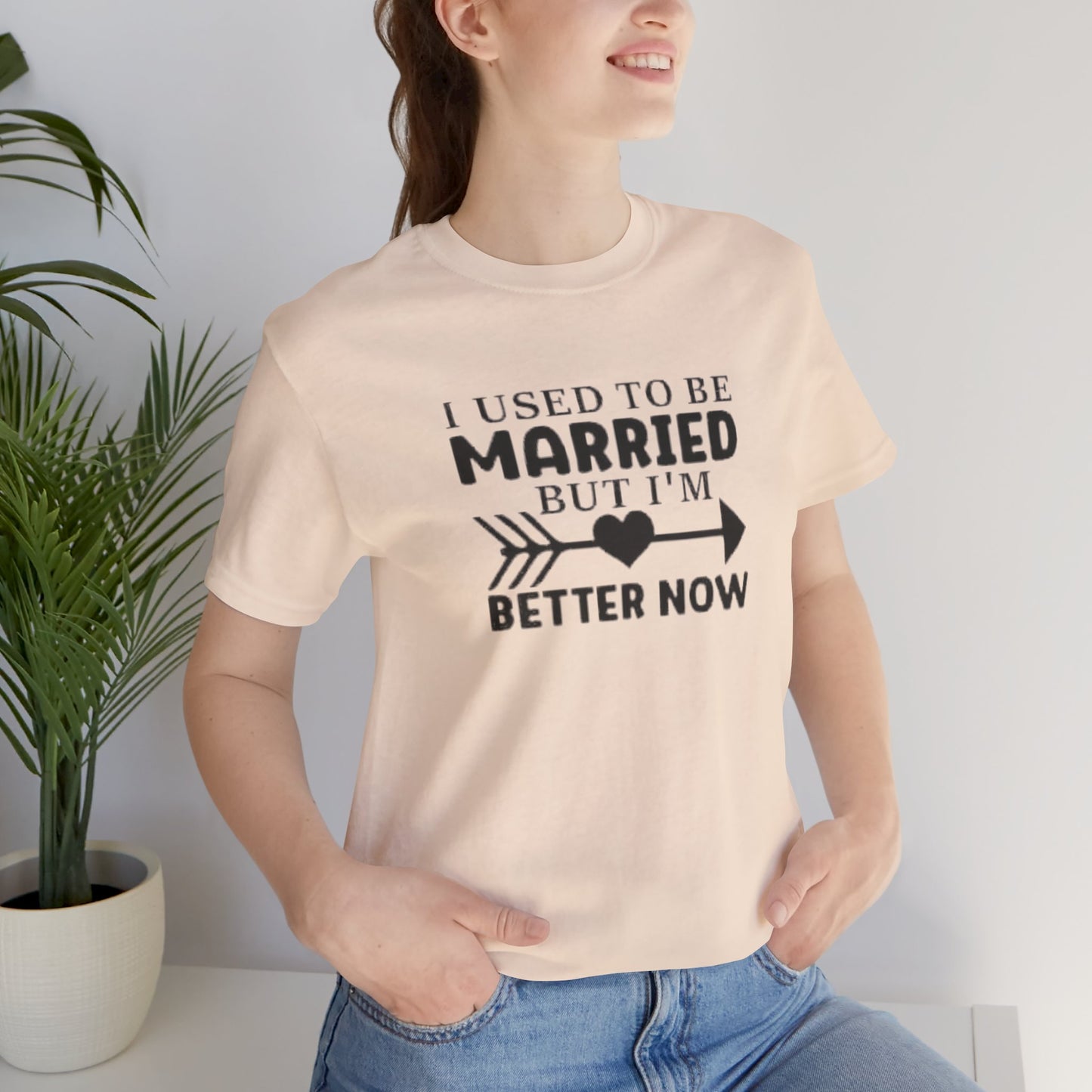 I Used To Be Married, But I'm Better Now Short Sleeve Tee