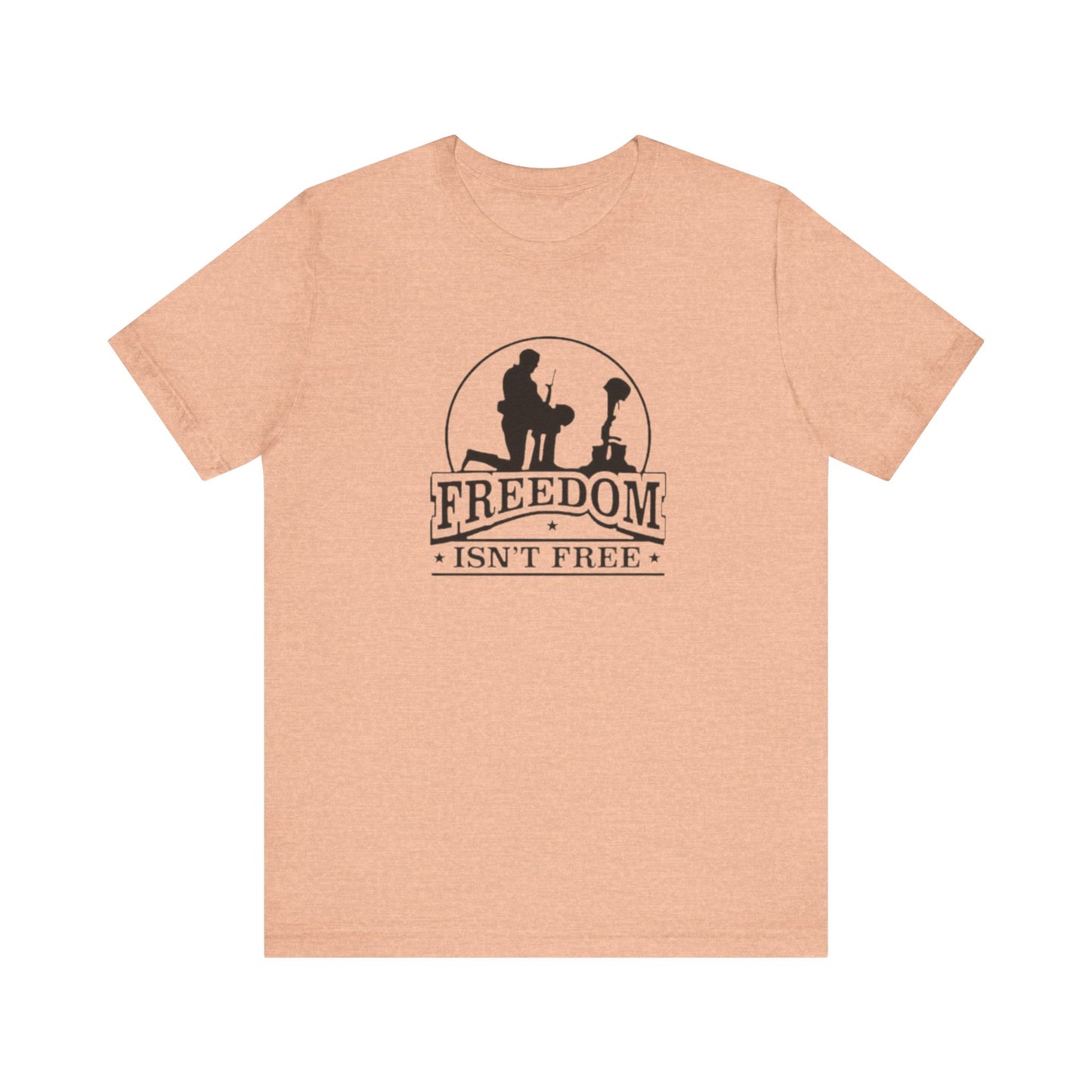 Freedom Isn't Free, Jersey Short Sleeve Tee