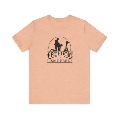 Freedom Isn't Free, Jersey Short Sleeve Tee