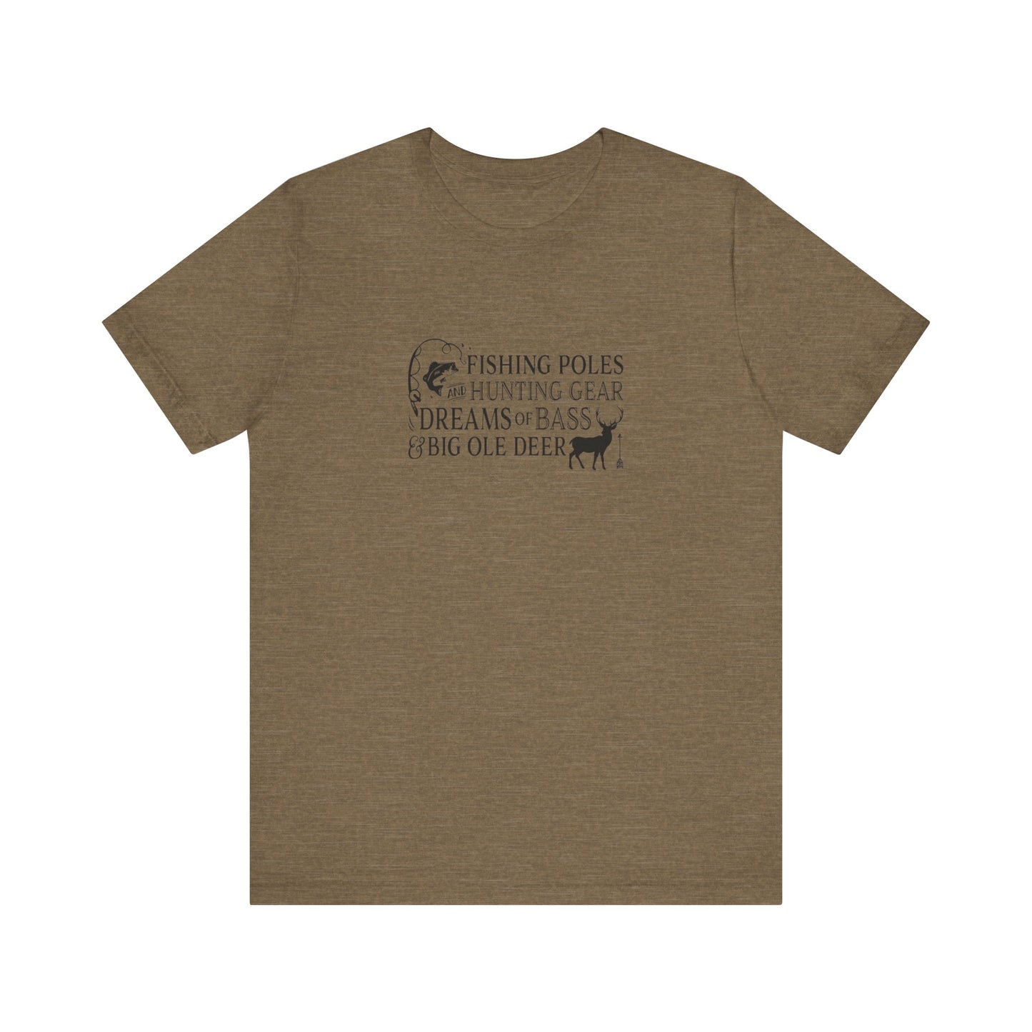 Fishing Poles and Hunting Gear, Dreams of Bass & Big Ole Deer, Jersey Short Sleeve Tee