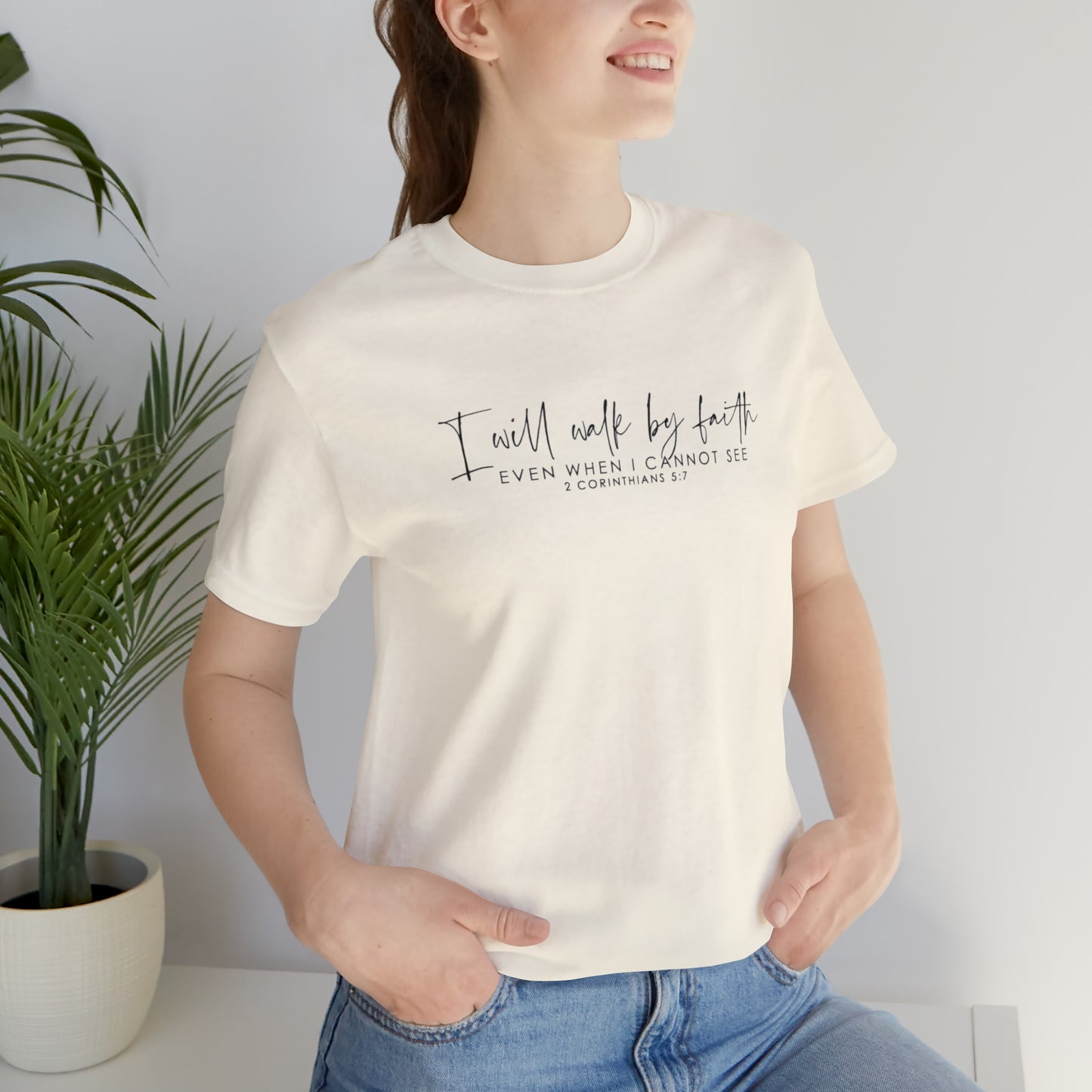I Will Walk By Faith Even When I Cannot See, Jersey Short Sleeve Tee