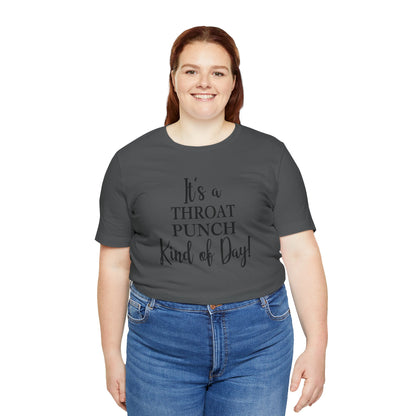 It's A Throat Punch Kind of Day Jersey Short Sleeve Tee