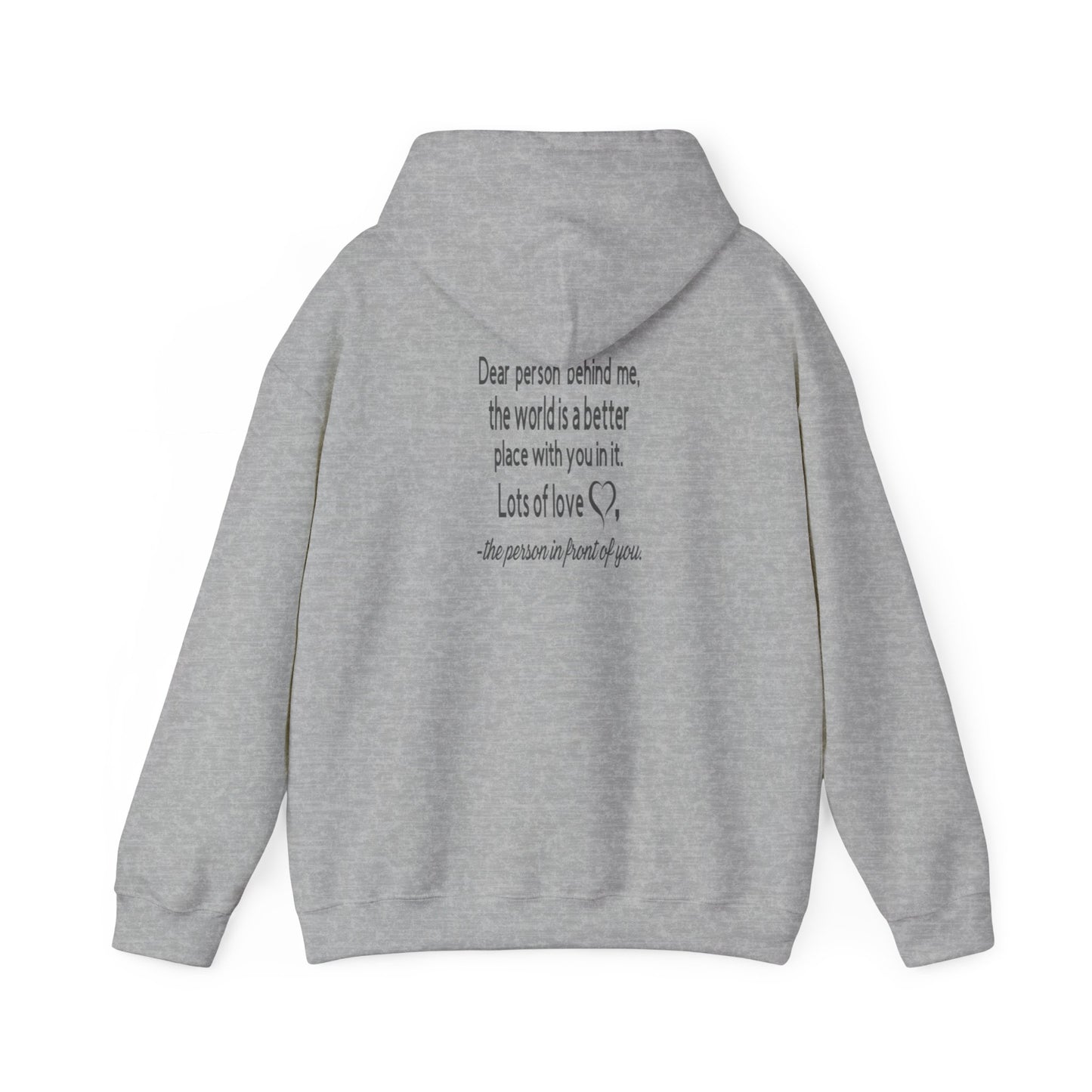 Be Kind, To The Person Behind Me, The World is A Better Place With You In It, Love The Person In Front of You Two-Sided Hoodie, The  Heavy Blend™ Hooded Sweatshirt