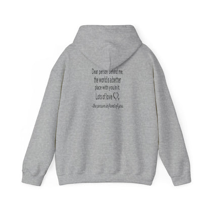 Be Kind, To The Person Behind Me, The World is A Better Place With You In It, Love The Person In Front of You Two-Sided Hoodie, The  Heavy Blend™ Hooded Sweatshirt
