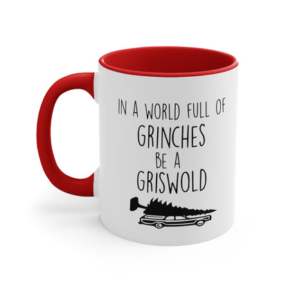 In a World Full of Grinches Be a Griswold, Accent Coffee Mug, 11oz