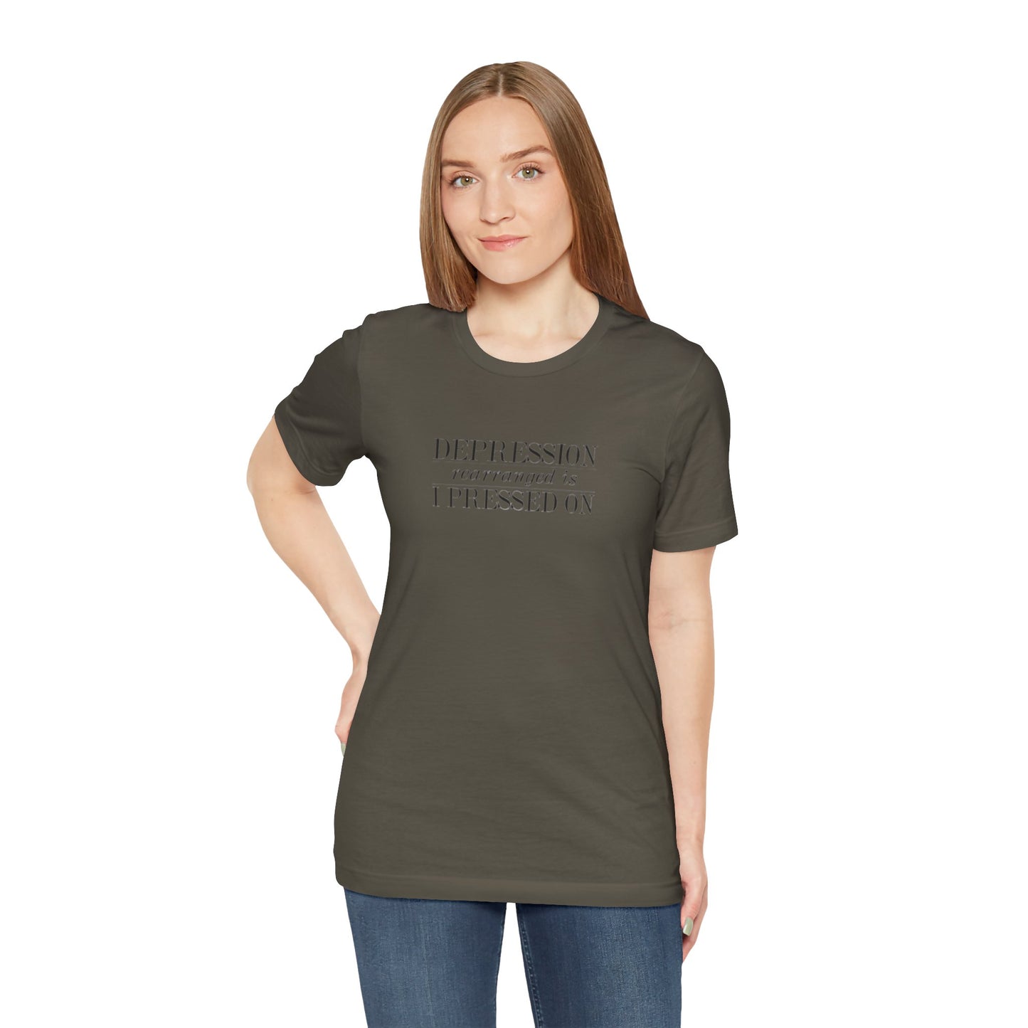 Depression Rearranged Is I Press On, Jersey Short Sleeve Tee