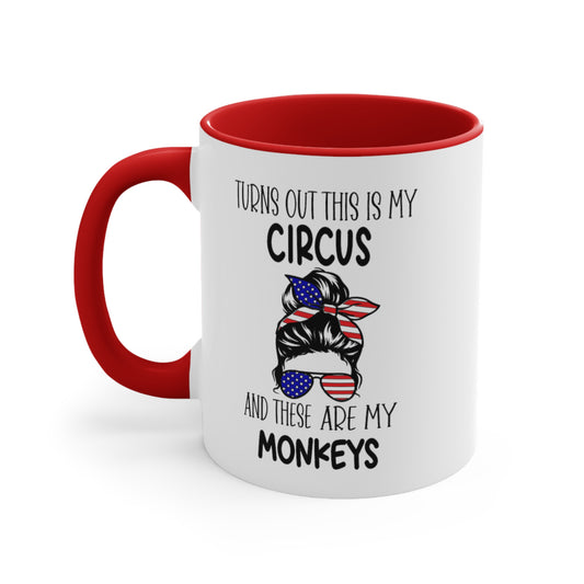 Turns Out This Is My Circus And These Are My Monkeys,  Accent Coffee Mug, 11oz