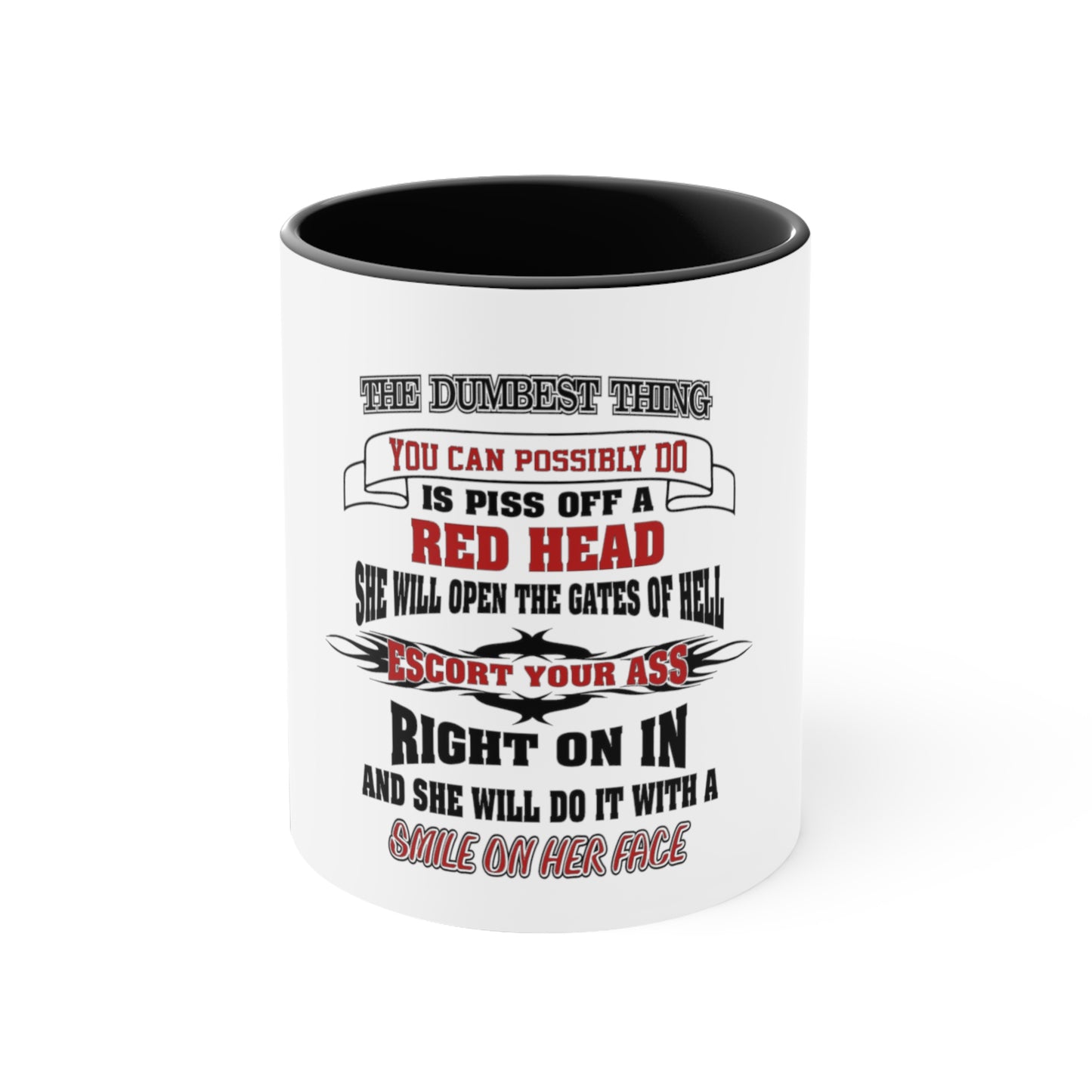 The Dumbest Thing You Can Do is Piss Off A Redhead, Accent Coffee Mug, 11oz
