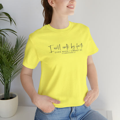 I Will Walk By Faith Even When I Cannot See, Jersey Short Sleeve Tee
