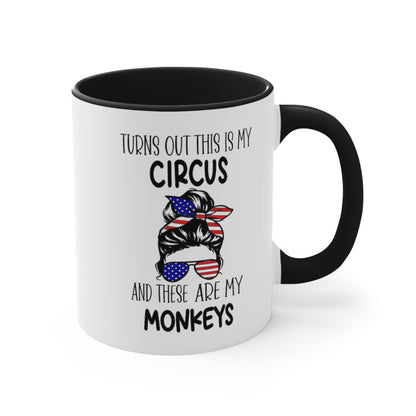 Turns Out This Is My Circus And These Are My Monkeys,  Accent Coffee Mug, 11oz