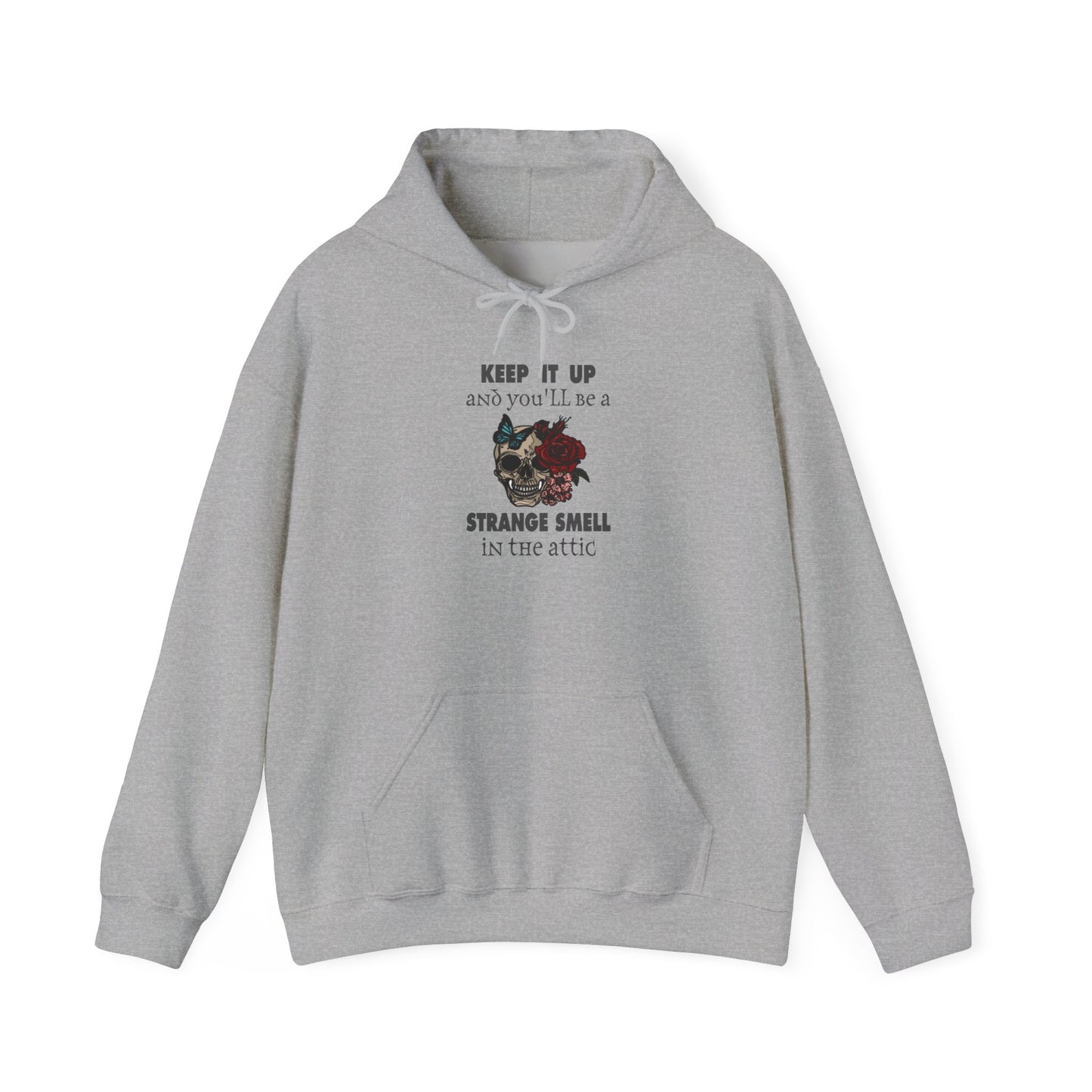 Keep It Up and You'll Be The Strange Smell In The Attic Hoodie, Heavy Blend™ Hooded Sweatshirt