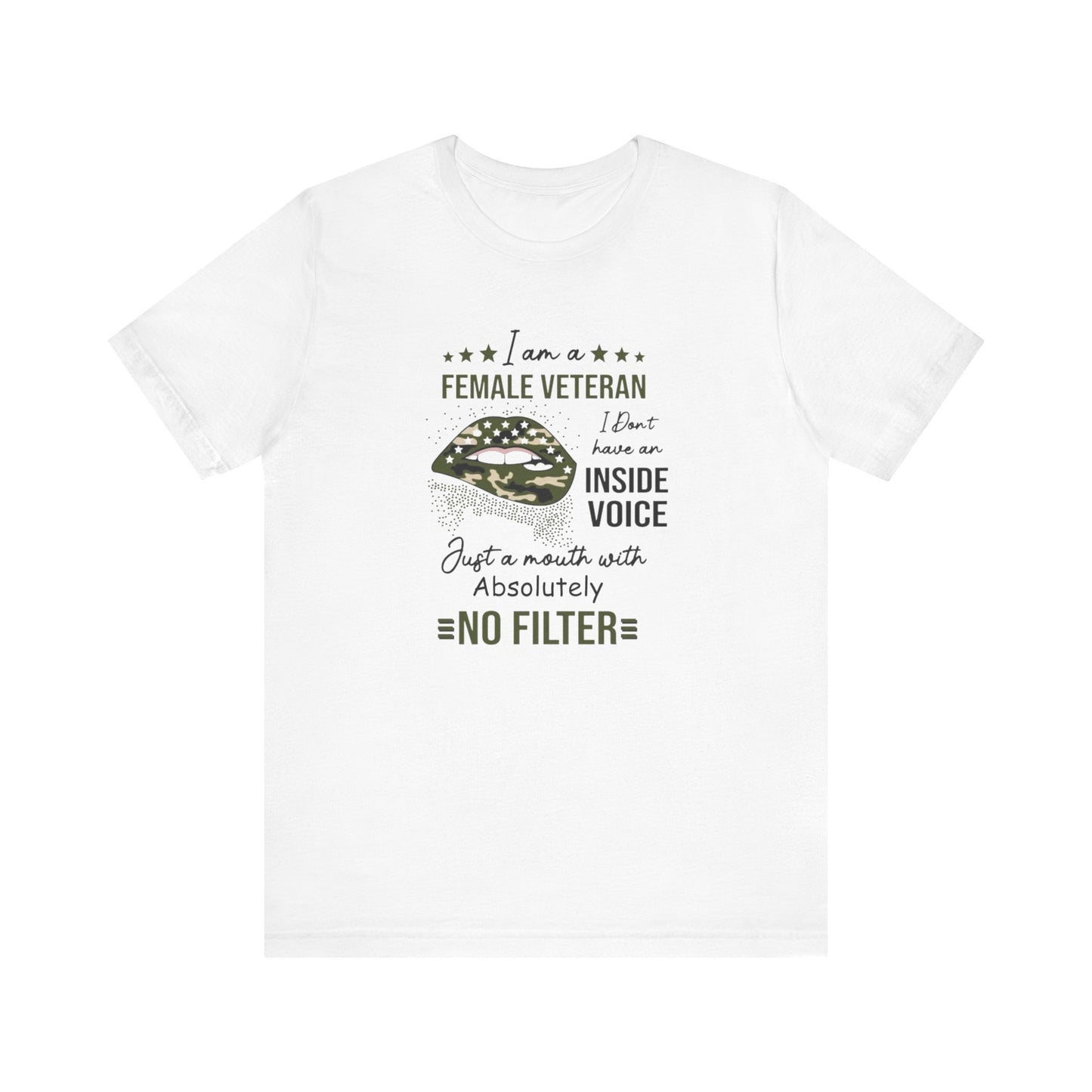 I am a Female Veteran, I Don't Have an Inside Voice, Just a Mouth With Absolutely No Filter.,  Jersey Short Sleeve Tee