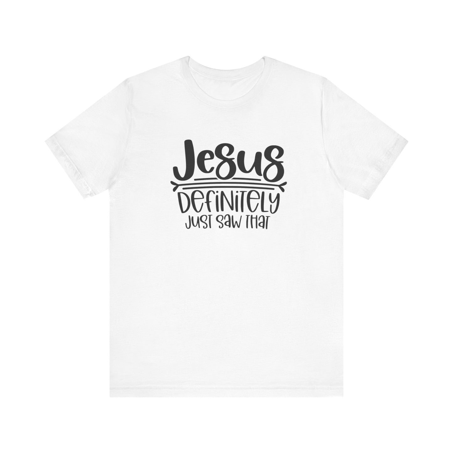 Jesus Definitely Saw That.  Jersey Short Sleeve Tee