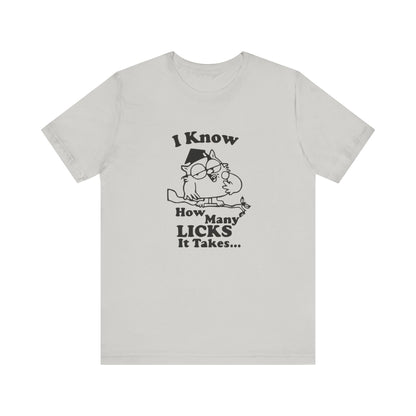 I know how many Licks It Takes Jersey Short Sleeve Tee