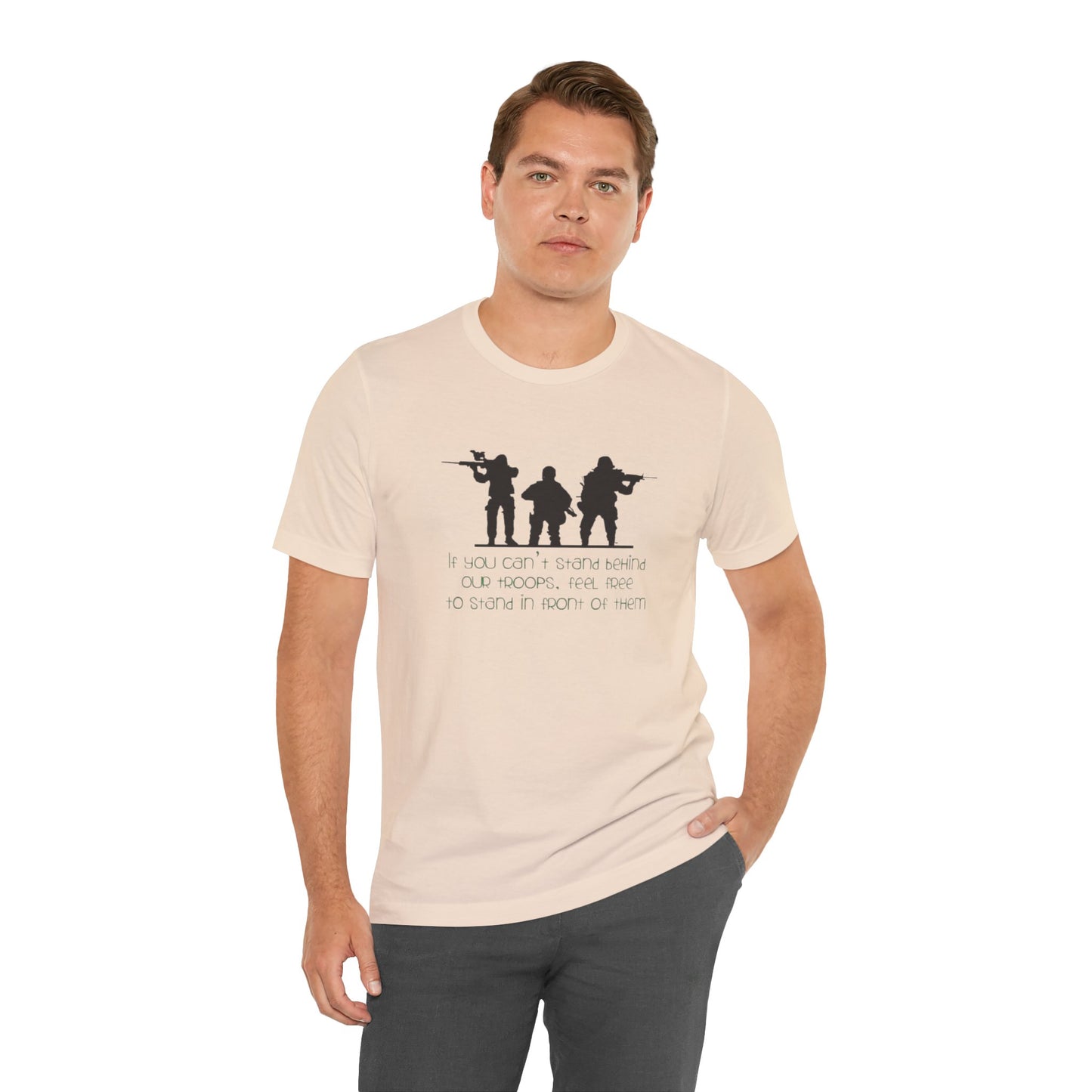 If You Can't Stand Behind Our Troops, Feel Free To Stand in Front Of Them. Jersey Short Sleeve Tee