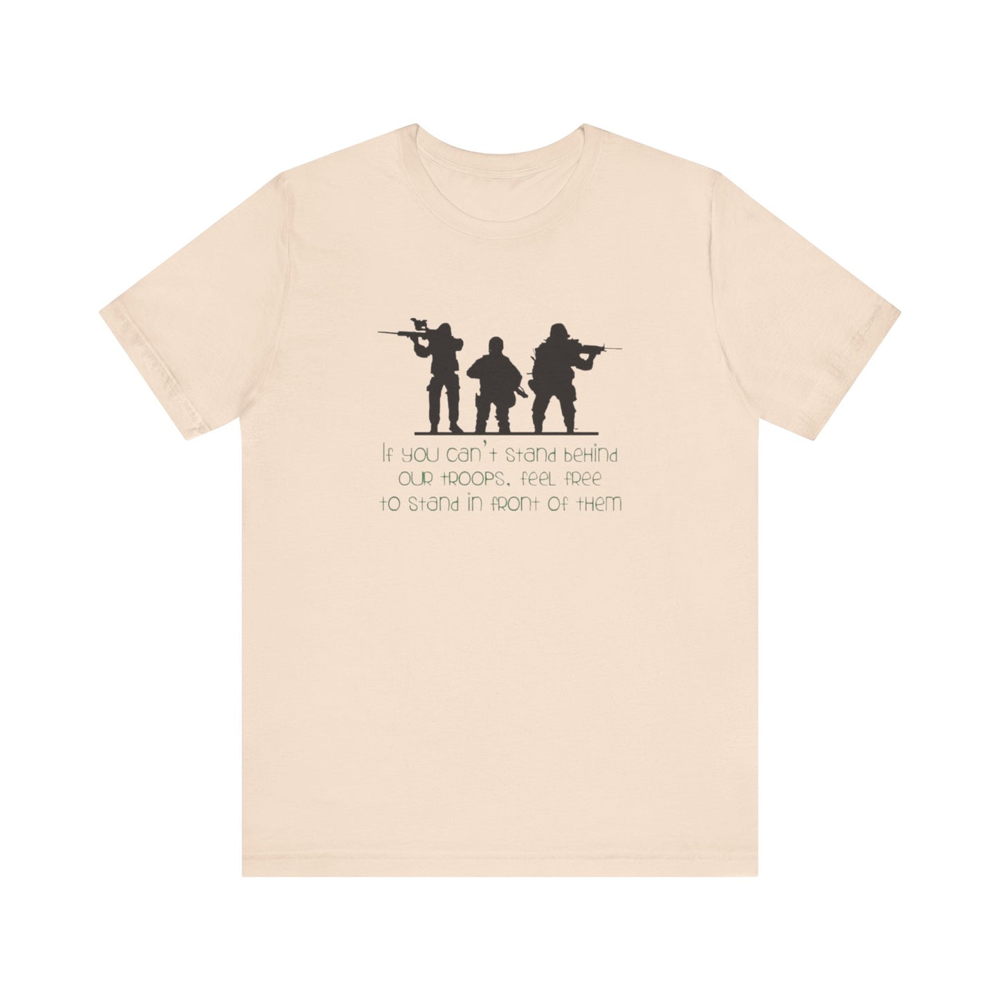 If You Can't Stand Behind Our Troops, Feel Free To Stand in Front Of Them. Jersey Short Sleeve Tee