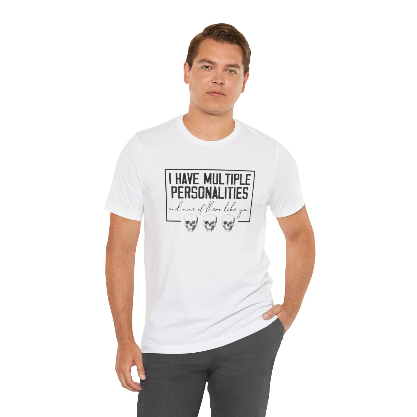 I Have Multiple Personalities and None of Them Like You, Jersey Short Sleeve Tee