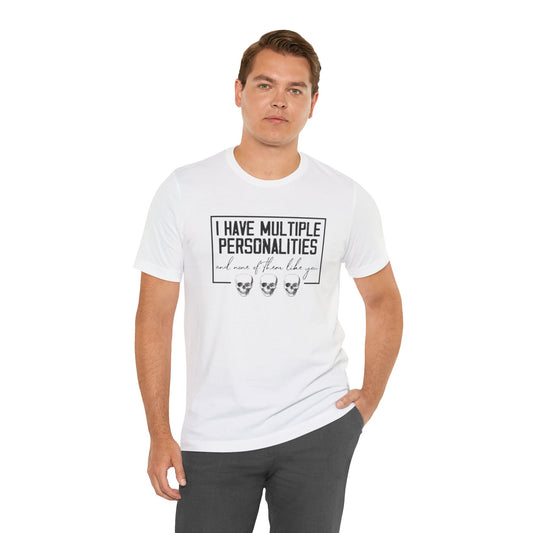 I Have Multiple Personalities and None of Them Like You, Jersey Short Sleeve Tee