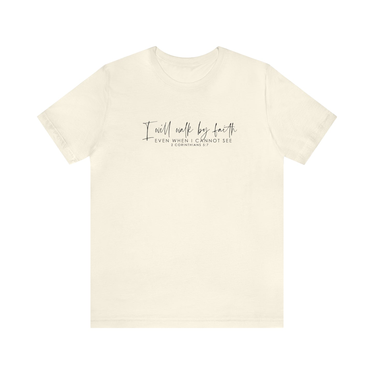 I Will Walk By Faith Even When I Cannot See, Jersey Short Sleeve Tee